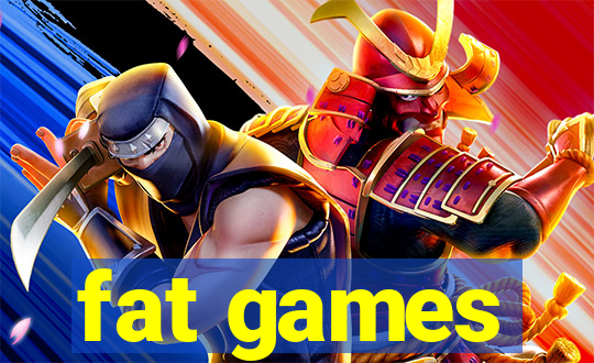 fat games
